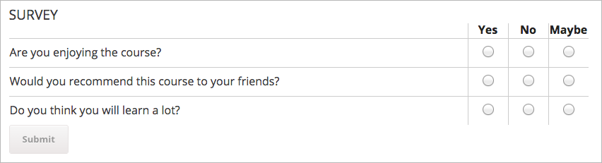 A survey asking multiple questions about the learner's view of the course.